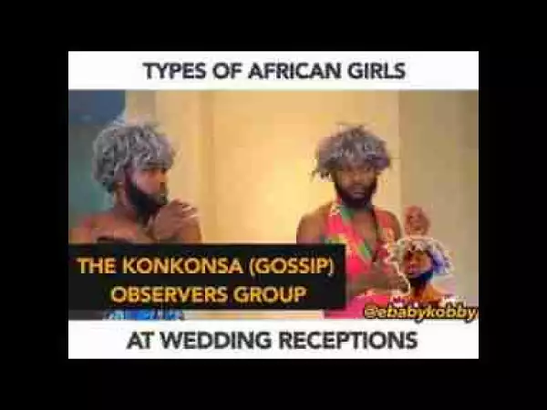 Video: Ebaby Kobby – Types of African Girls at Wedding Receptions